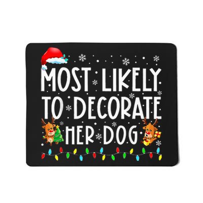 Most Likely To Decorate Her Dog Family Christmas Pajamas Mousepad