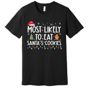 Most Likely To Eat Santas Cookies Funny Christmas Premium T-Shirt