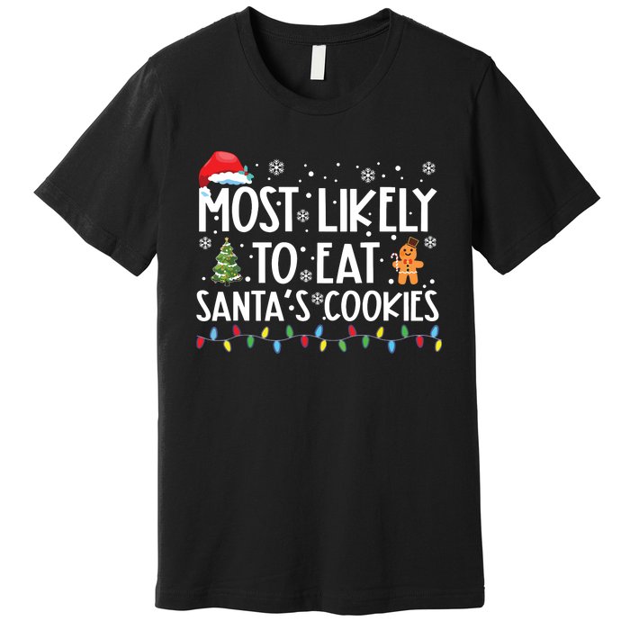 Most Likely To Eat Santas Cookies Funny Christmas Premium T-Shirt