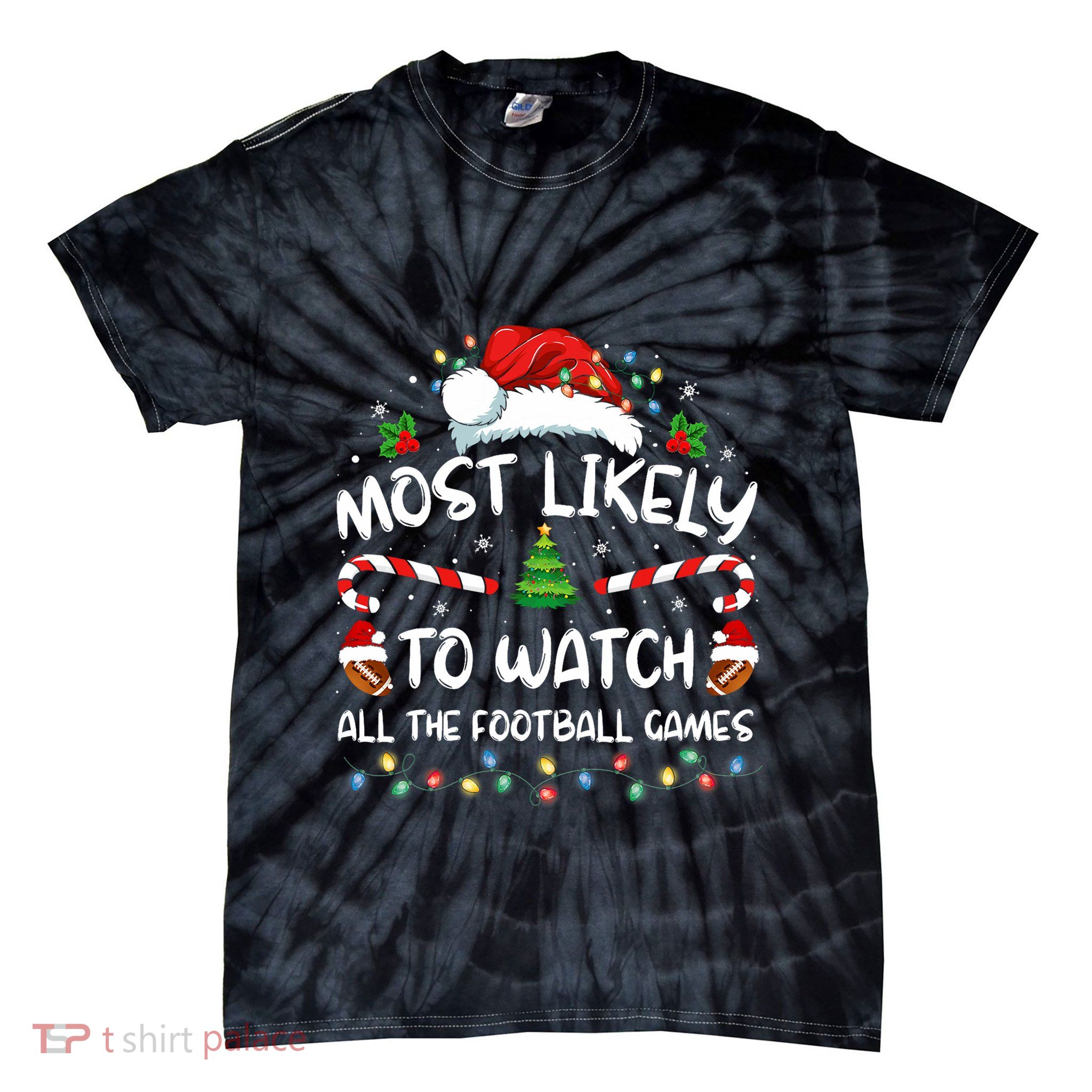 Most Likely To Watch All The Football Games Christmas Xmas Tie-Dye T-Shirt