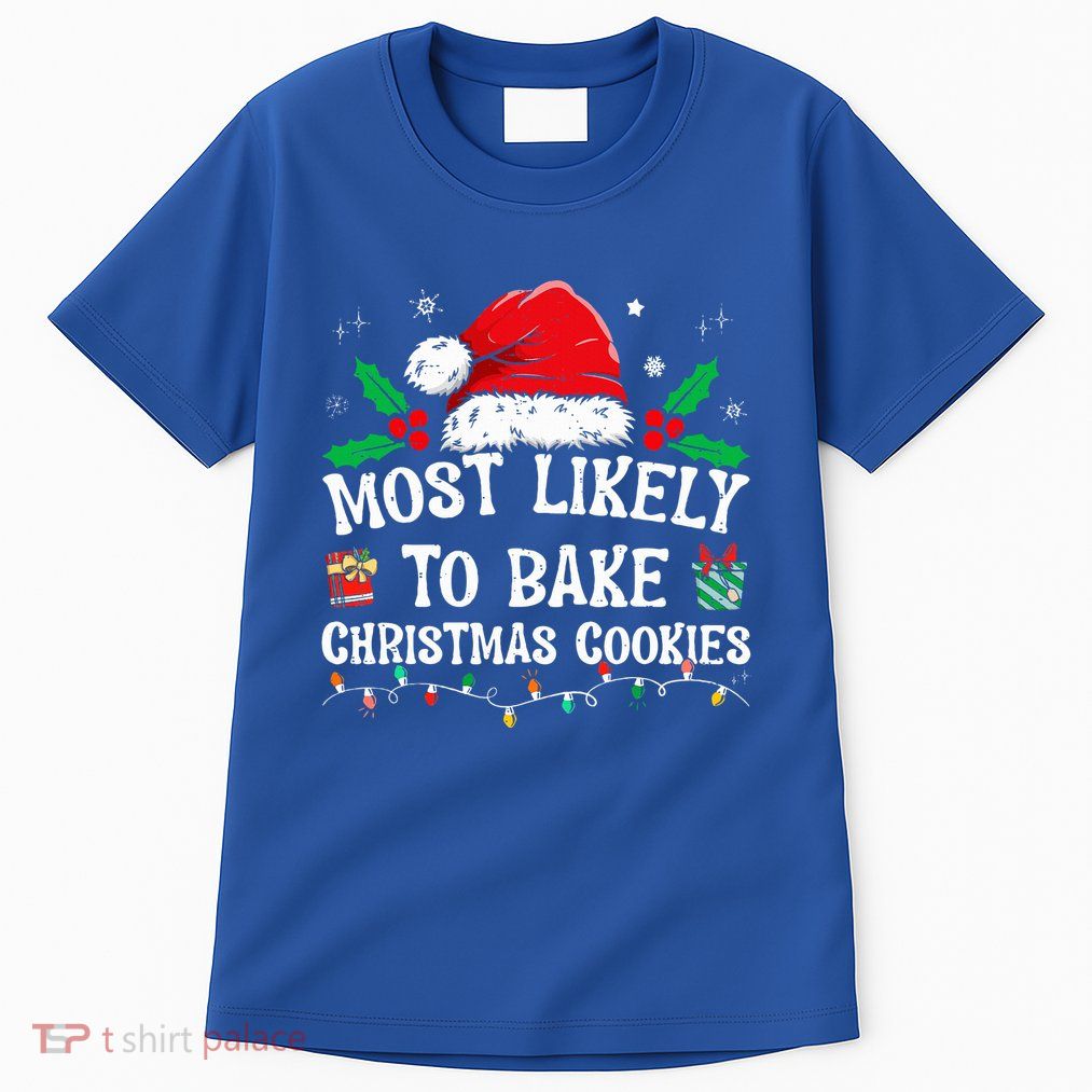 Most Likely To Bake Christmas Cookies Funny Baker Christmas Tall T-Shirt