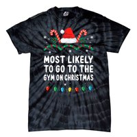 Most Likely To Go To The Gym On Christmas Family Pajamas Tie-Dye T-Shirt