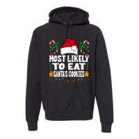 Most Likely To Eat Santa’S Cookies Family Christmas Premium Hoodie