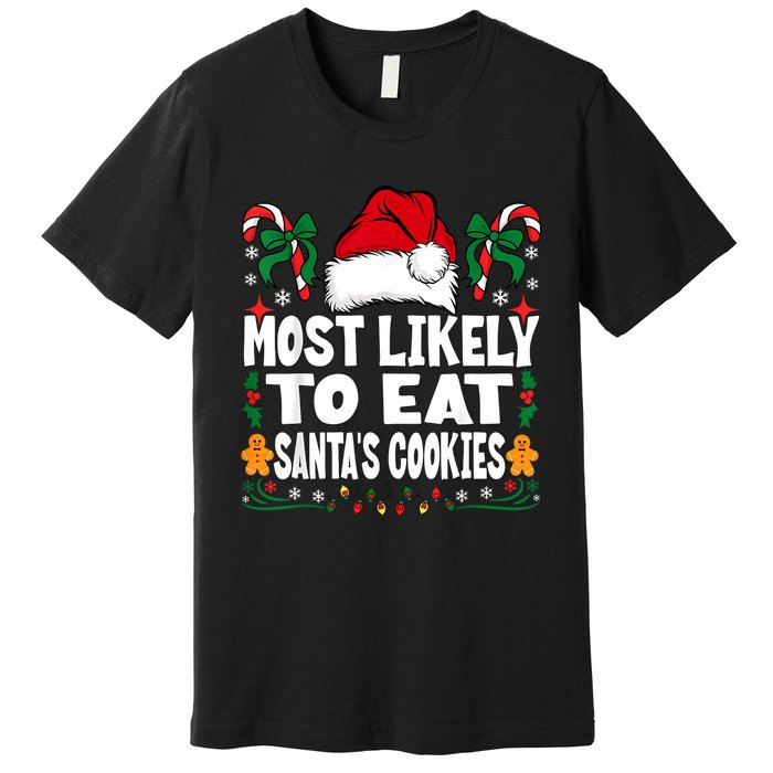 Most Likely To Eat Santa’S Cookies Family Christmas Premium T-Shirt