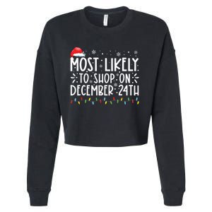 Most Likely To Shop On December 24th Funny Family Christmas Cropped Pullover Crew