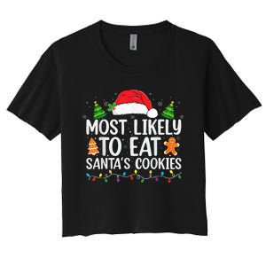 Most Likely To Eat Santas Cookies Christmas Family Matching Women's Crop Top Tee