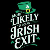Most Likely To Do An Irish Exit St. PatrickS Day Funny Poster