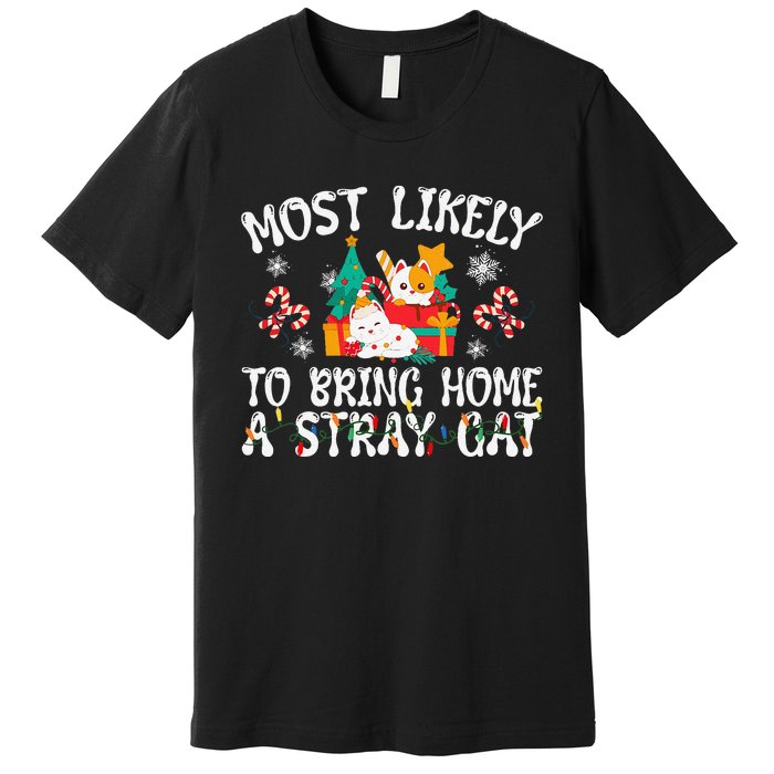 Most Likely To Bring Home A Stray Cat Matching Christmas Premium T-Shirt