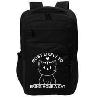 Most Likely To Bring Home A Cat Funny Impact Tech Backpack