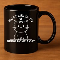 Most Likely To Bring Home A Cat Funny 11oz C Handle Ceramic Mug
