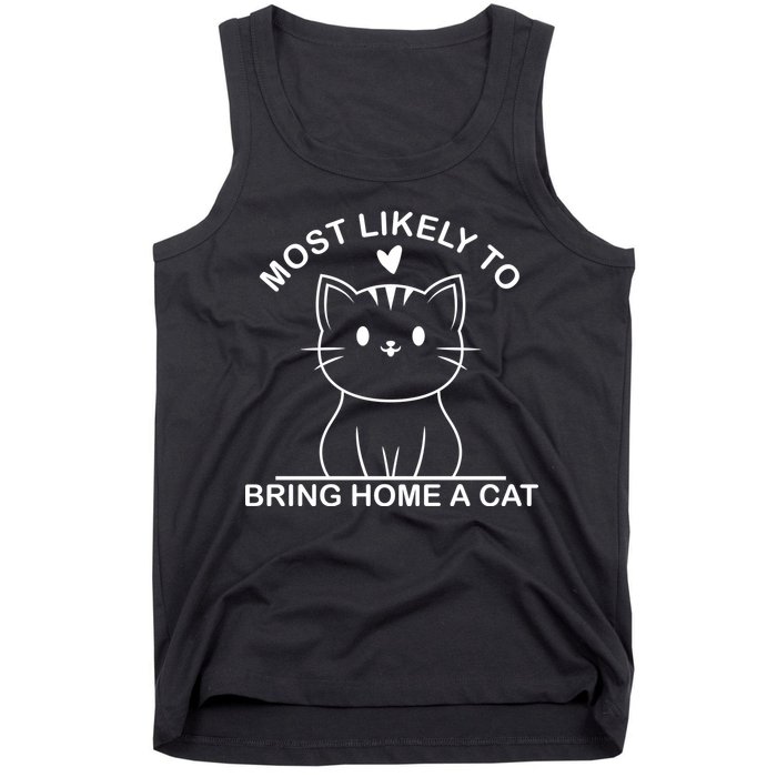 Most Likely To Bring Home A Cat Funny Tank Top