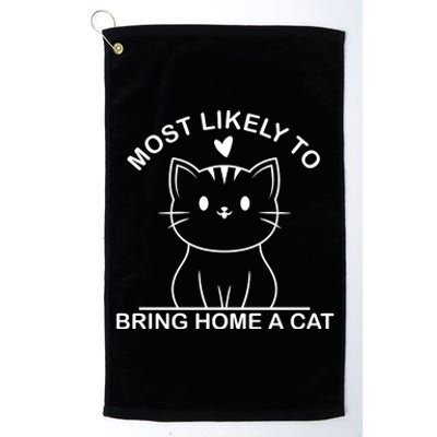 Most Likely To Bring Home A Cat Funny Platinum Collection Golf Towel