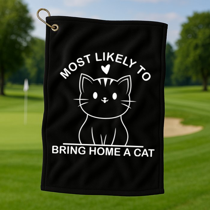 Most Likely To Bring Home A Cat Funny Golf Towel
