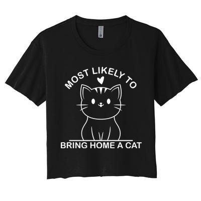 Most Likely To Bring Home A Cat Funny Crop Top