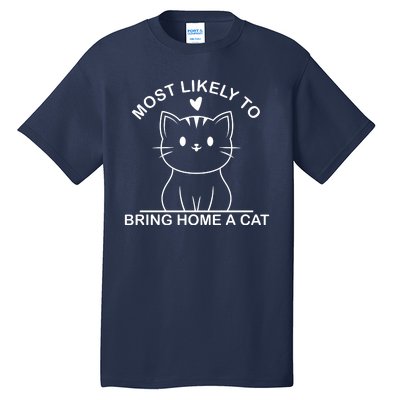 Most Likely To Bring Home A Cat Funny Tall T-Shirt