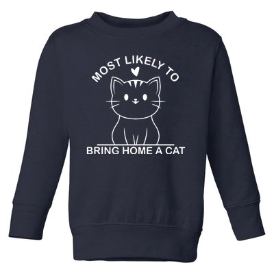 Most Likely To Bring Home A Cat Funny Toddler Sweatshirt