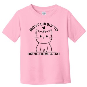 Most Likely To Bring Home A Cat Funny Toddler T-Shirt