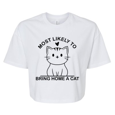 Most Likely To Bring Home A Cat Funny Bella+Canvas Jersey Crop Tee