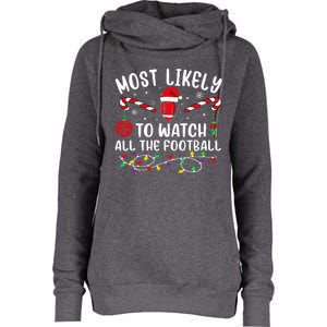 Most Likely To Watch All The Football Funny Christmas  Womens Funnel Neck Pullover Hood