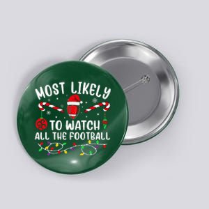 Most Likely To Watch All The Football Funny Christmas  Button