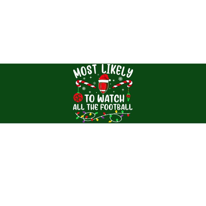 Most Likely To Watch All The Football Funny Christmas  Bumper Sticker