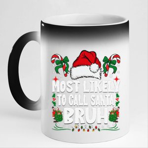 Most Likely To Call Santa Bruh Christmas Family Matching 11oz Black Color Changing Mug