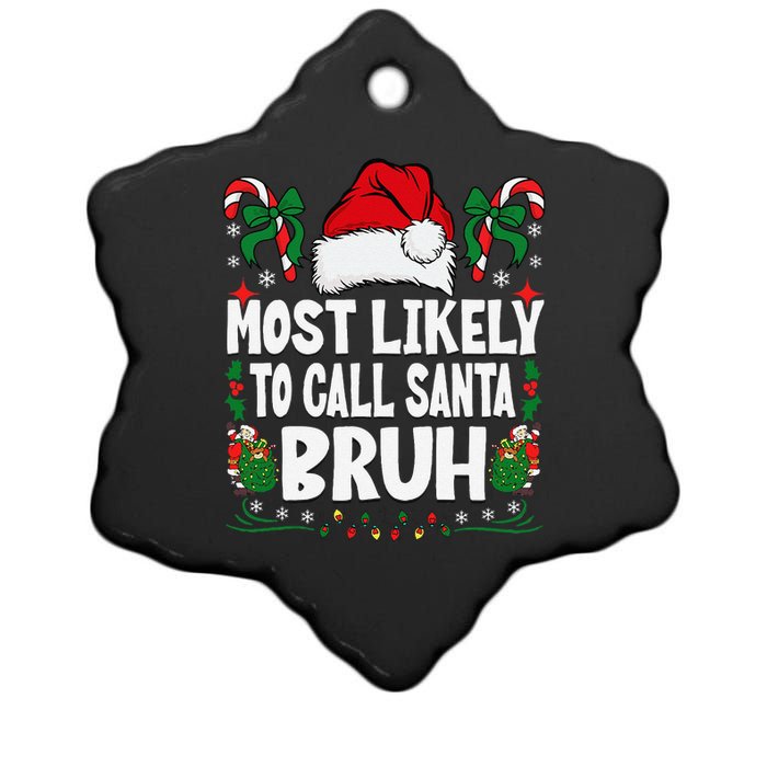 Most Likely To Call Santa Bruh Christmas Family Matching Ceramic Star Ornament