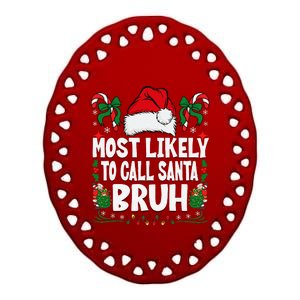 Most Likely To Call Santa Bruh Christmas Family Matching Ceramic Oval Ornament