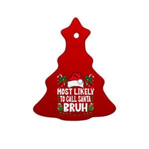 Most Likely To Call Santa Bruh Christmas Family Matching Ceramic Tree Ornament