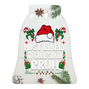 Most Likely To Call Santa Bruh Christmas Family Matching Ceramic Bell Ornament