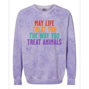 May Life Treat You The Way You Treat Animals Colorblast Crewneck Sweatshirt