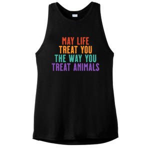 May Life Treat You The Way You Treat Animals Ladies PosiCharge Tri-Blend Wicking Tank