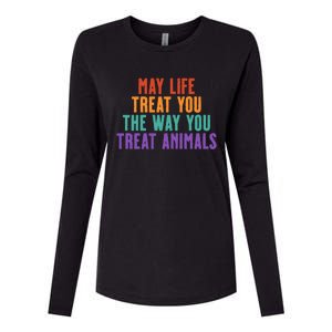 May Life Treat You The Way You Treat Animals Womens Cotton Relaxed Long Sleeve T-Shirt