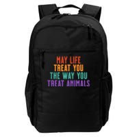 May Life Treat You The Way You Treat Animals Daily Commute Backpack