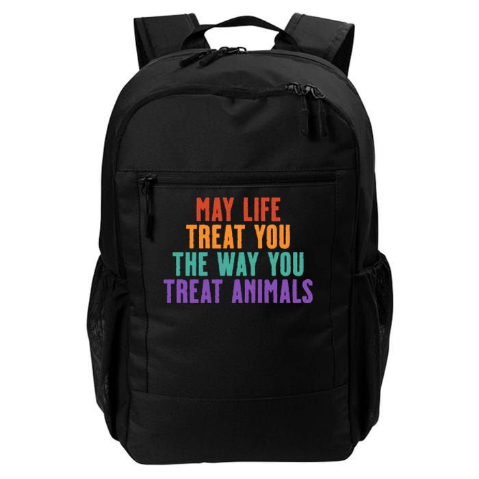 May Life Treat You The Way You Treat Animals Daily Commute Backpack