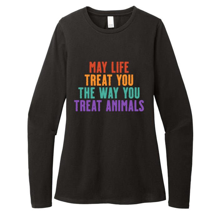 May Life Treat You The Way You Treat Animals Womens CVC Long Sleeve Shirt