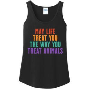 May Life Treat You The Way You Treat Animals Ladies Essential Tank