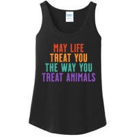 May Life Treat You The Way You Treat Animals Ladies Essential Tank