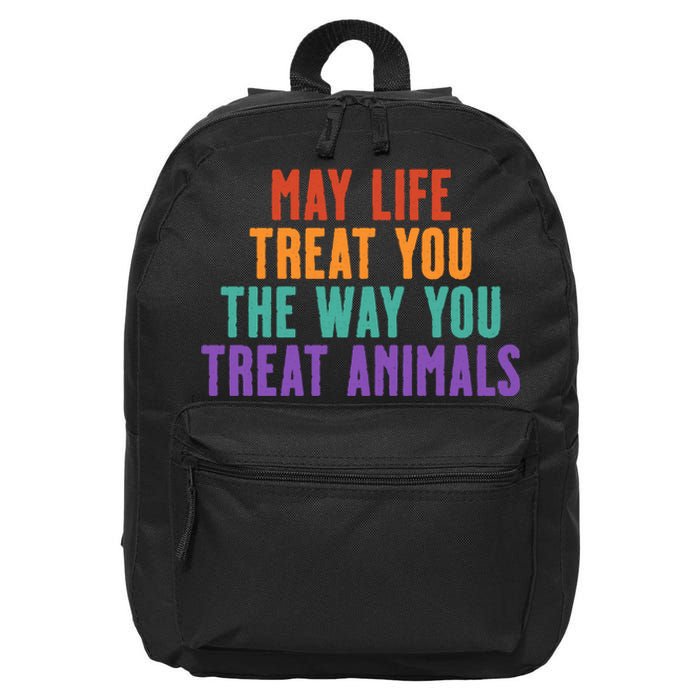 May Life Treat You The Way You Treat Animals 16 in Basic Backpack