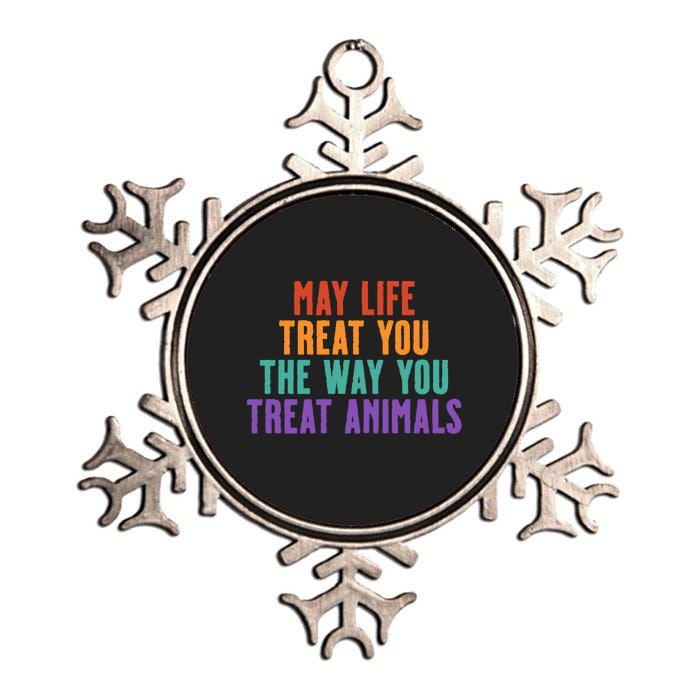 May Life Treat You The Way You Treat Animals Metallic Star Ornament