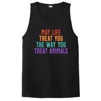 May Life Treat You The Way You Treat Animals PosiCharge Competitor Tank