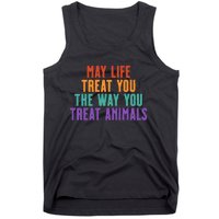 May Life Treat You The Way You Treat Animals Tank Top