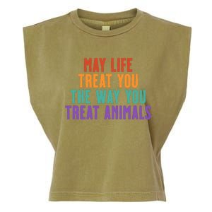 May Life Treat You The Way You Treat Animals Garment-Dyed Women's Muscle Tee