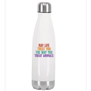 May Life Treat You The Way You Treat Animals Stainless Steel Insulated Water Bottle