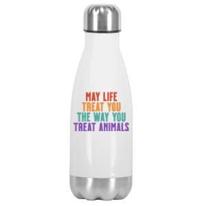 May Life Treat You The Way You Treat Animals Stainless Steel Insulated Water Bottle