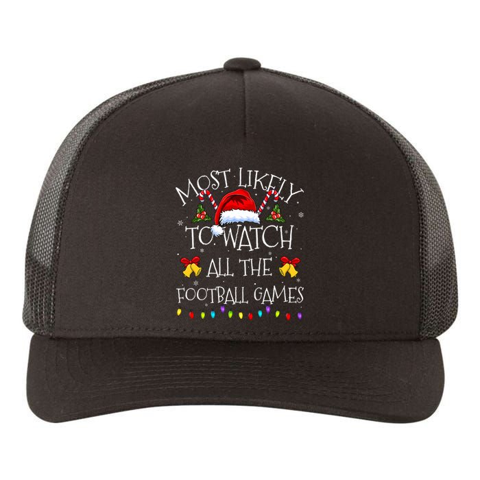 Most Likely To Watch All The Football Games Funny Christmas Yupoong Adult 5-Panel Trucker Hat