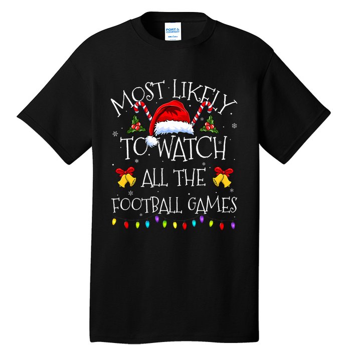 Most Likely To Watch All The Football Games Funny Christmas Tall T-Shirt