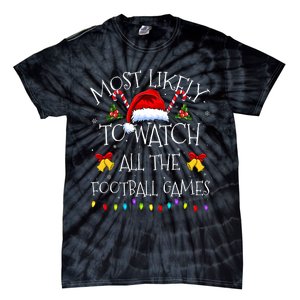 Most Likely To Watch All The Football Games Funny Christmas Tie-Dye T-Shirt