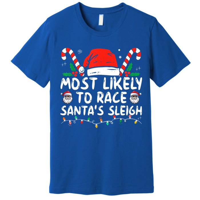 Most Likely To Race SantaS Sleigh Christmas Pajamas Gift Premium T-Shirt