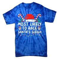 Most Likely To Race SantaS Sleigh Christmas Pajamas Gift Tie-Dye T-Shirt